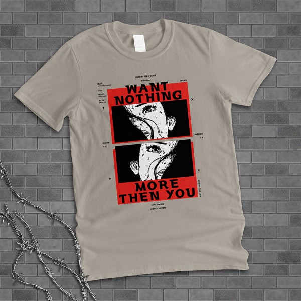 Want Nothing More Than You Shirt