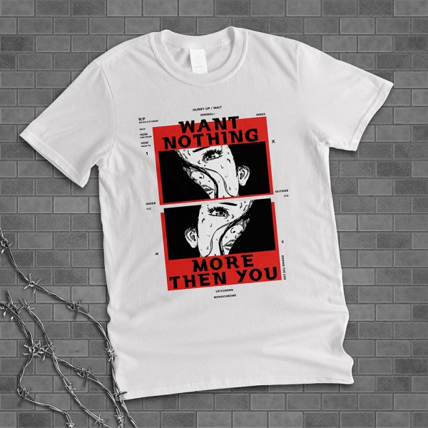 Want Nothing More Than You Shirt